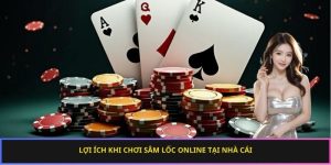 Lợi ích nhận được khi trải nghiệm sâm lốc online ở nhà cái